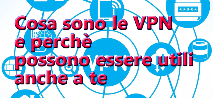 Cosa sono le VPN e perchè possono essere utili anche a te – La vita sul ...