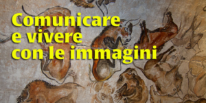 Comunicare e vivere con le immagini