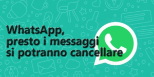 WhatsApp, presto i messaggi si potranno cancellare