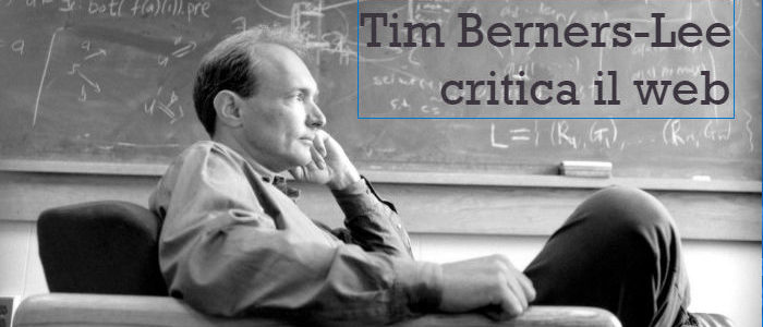 Tim Berners-Lee critica internet, dopo averla creata.