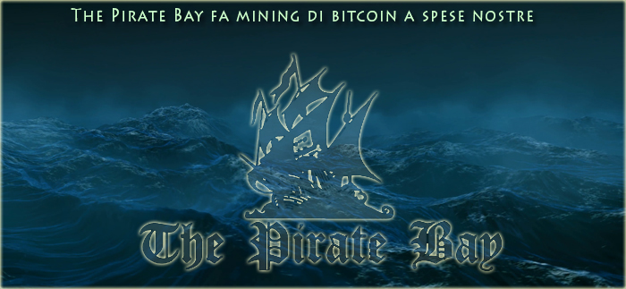 Il sito web Pirate Bay rifila malware ai visitatori